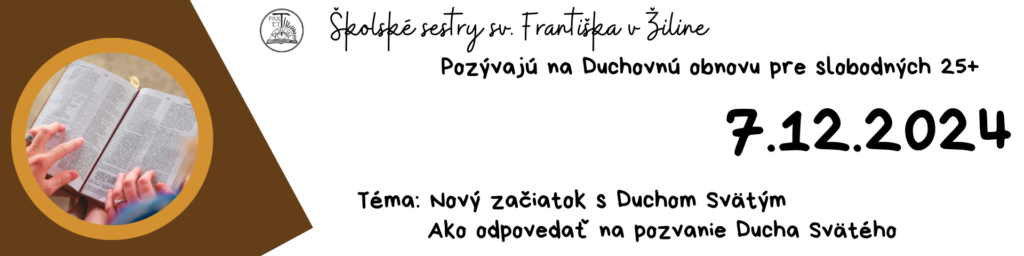 Školské sestry sv. Františka v Žiline pozývajú na jednodňovú duchovnú obnovu pre slobodných mužov a ženy od 25 rokov